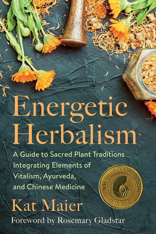 Energetic Herbalism: A Guide to Sacred Plant Traditions